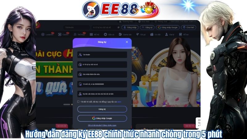 Hướng dẫn đăng ký EE88 chính thức nhanh chóng trong 5 phút