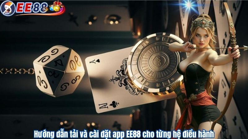 Hướng dẫn tải và cài đặt app EE88 cho từng hệ điều hành