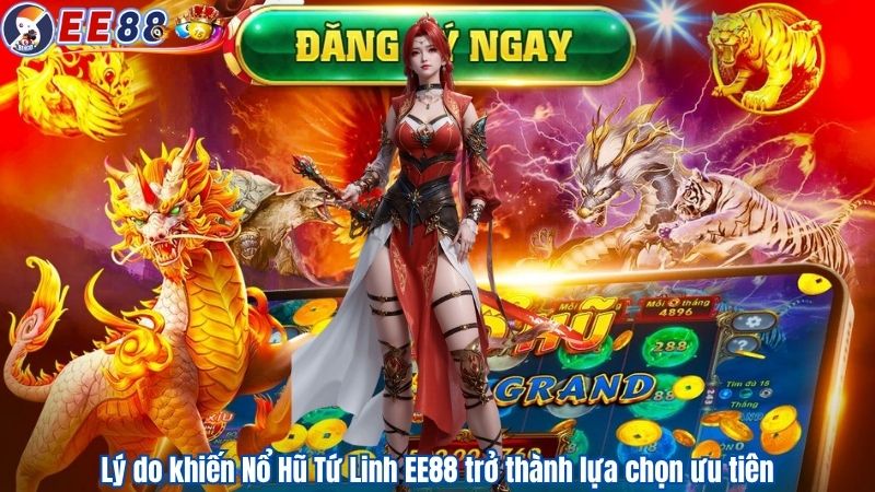 Lý do khiến Nổ Hũ Tứ Linh EE88 trở thành lựa chọn ưu tiên