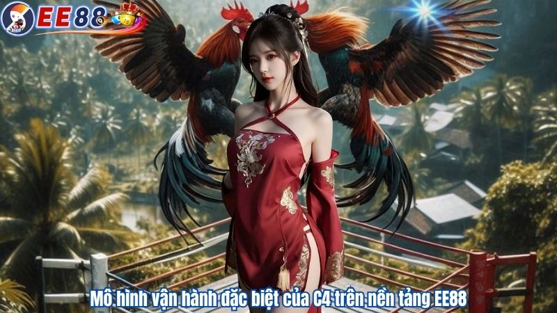 Mô hình vận hành đặc biệt của C4 trên nền tảng EE88