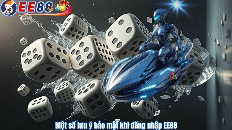 Một số lưu ý bảo mật khi đăng nhập EE88