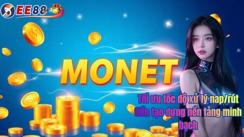 Tối ưu tốc độ xử lý nap/rút tiền tạo dựng nền tảng minh bạch