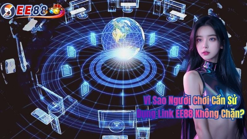 Vì Sao Người Chơi Cần Sử Dụng Link EE88 Không Chặn?